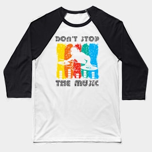 Dont stop the music Baseball T-Shirt